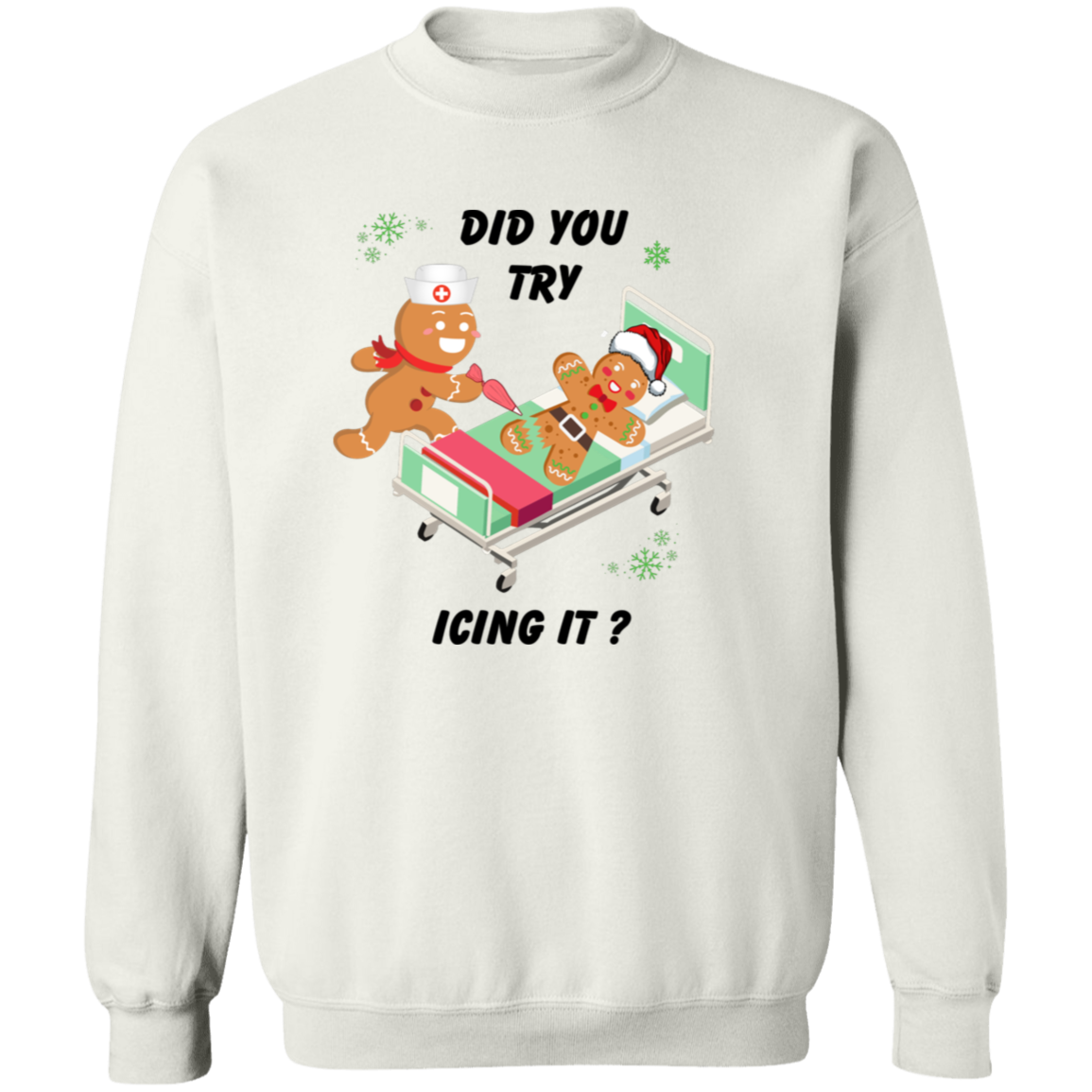 Did You Try Icing T-Shirt/Sweatshirt/Hoodie