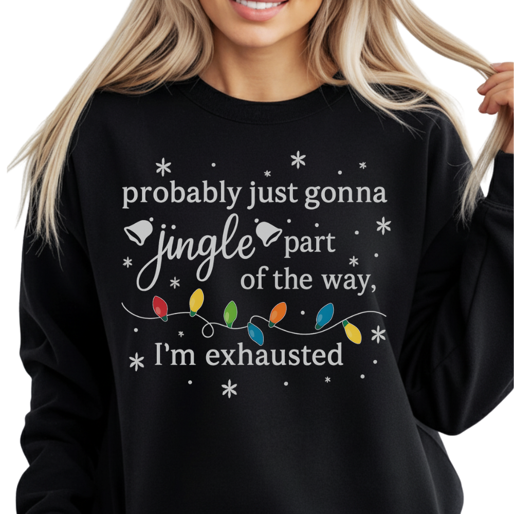 Christmas Jingle Part Of The Way I'm Tired Sweatshirt | Hoodie