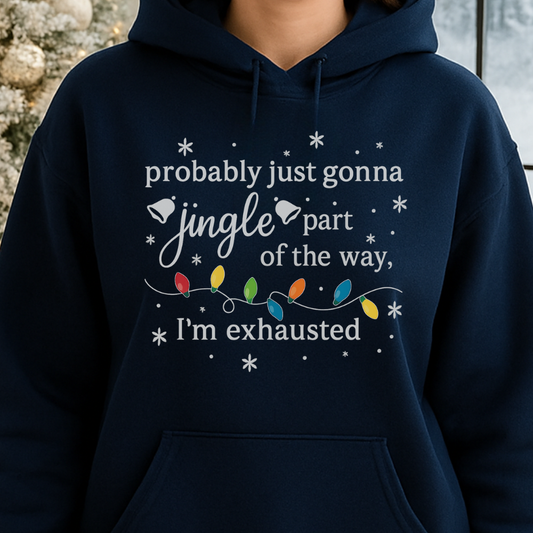 Christmas Jingle Part Of The Way I'm Tired Sweatshirt | Hoodie