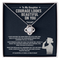 To My Daughter Courage Looks Beautiful on You Necklace – Military Service Gift from Mom or Dad