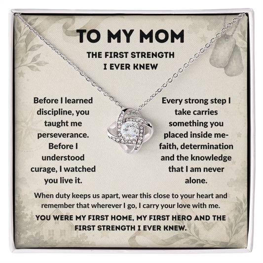To My Mom Military Necklace – The First Strength I Ever Knew Gift