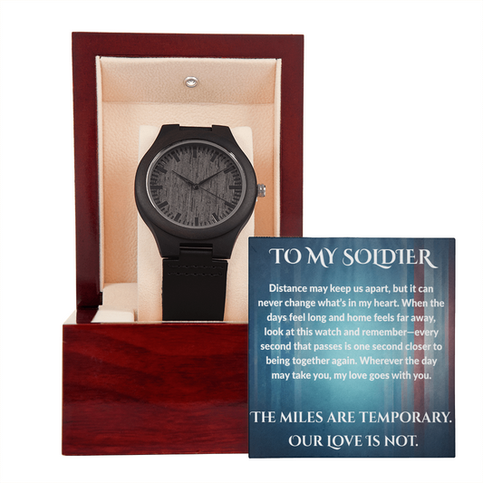 To My Soldier Deployment Watch – Military Gift – The Miles Are Temporary, Our Love Is Not
